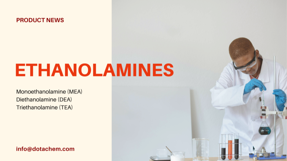 Dotachem ၏ Ethanolamines ၏ပရော်ဖက်ရှင်နယ်ဖြေရှင်းချက်များအတွက်ကမ္ဘာလုံးဆိုင်ရာထောက်ပံ့ရေးအစွမ်းသတ္တိ